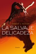 la salvaje delicadeza (ebook)-amber j. keyser-9788417454203 la salvaje delicadeza (ebook)-amber j. keyser-9788417454203