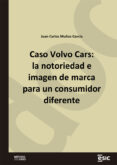 Libro gratis para descargar. CASO VOLVO CARS: LA NOTORIEDAD E IMAGEN DE MARCA PARA UN CONSUMIDOR DIFERENTE