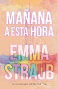 Descargar gratis ebook portugues MAÑANA A ESTA HORA
				EBOOK de EMMA STRAUB FB2 CHM PDB