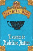 ever after high. el cuento de madeleine hatter (ebook)-9788420416403 ever after high. el cuento de madeleine hatter (ebook)-9788420416403