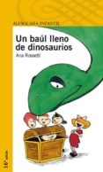 un baul lleno de dinosaurios (2ª ed.)-ana rosseti-9788420448503 un baul lleno de dinosaurios (2ª ed.)-ana rosseti-9788420448503