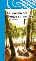 la leyenda del bosque sin nombre-pedro riera-9788420472003 la leyenda del bosque sin nombre-pedro riera-9788420472003