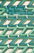 za za, emperador de ibiza-ray loriga-9788420475103 za za, emperador de ibiza-ray loriga-9788420475103