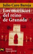 los moriscos del reino de granada-julio caro baroja-9788420678603 los moriscos del reino de granada-julio caro baroja-9788420678603