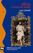 alicia a traves del espejo y lo que alicia encontro al otro lado-lewis carroll-9788420686103 alicia a traves del espejo y lo que alicia encontro al otro lado-lewis carroll-9788420686103