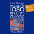 mas alla de 1080 recetas de cocina. pescados-ines ortega-9788420699103 mas alla de 1080 recetas de cocina. pescados-ines ortega-9788420699103