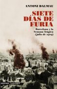 siete dias de furia: barcelona y la semana tragica (julio 1909)-antoni dalmau-9788423341603 siete dias de furia: barcelona y la semana tragica (julio 1909)-antoni dalmau-9788423341603