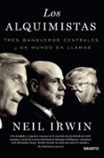 los alquimistas: tres banqueros centrales y un mundo en llamas-neil irwin-9788423418503 los alquimistas: tres banqueros centrales y un mundo en llamas-neil irwin-9788423418503