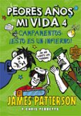 los peores años de mi vida 4: campañentos: ¡esto es un infierno!-james patterson-9788424652203 los peores años de mi vida 4: campañentos: ¡esto es un infierno!-james patterson-9788424652203