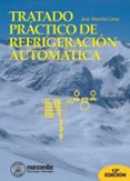 tratado practico de refrigeracion automatica (12 ed.)-jose alarcon creus-9788426711403 tratado practico de refrigeracion automatica (12 ed.)-jose alarcon creus-9788426711403