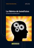 la fabrica de beneficios-jose agustin cruelles ruiz-9788426717603 la fabrica de beneficios-jose agustin cruelles ruiz-9788426717603