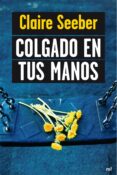 colgado en tus manos-claire seeber-9788427038103 colgado en tus manos-claire seeber-9788427038103