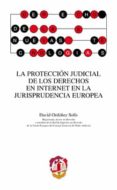 la proteccion judicial de los derechos en internet en la jurispru dencia europea-david ordoñez solis-9788429018103 la proteccion judicial de los derechos en internet en la jurispru dencia europea-david ordoñez solis-9788429018103