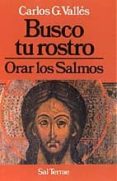 busco tu rostro: orar los salmos-carlos gonzalez valles-9788429308303 busco tu rostro: orar los salmos-carlos gonzalez valles-9788429308303