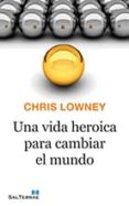 una vida heroica para cambiar el mundo-chris lowney-9788429324303 una vida heroica para cambiar el mundo-chris lowney-9788429324303