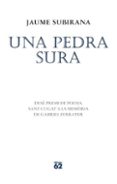una pedra sura (premi de poesia sant cugat a la memoria de gabrie l ferrater 2011)-jaime ignacio del burgo-9788429768503 una pedra sura (premi de poesia sant cugat a la memoria de gabrie l ferrater 2011)-jaime ignacio del burgo-9788429768503