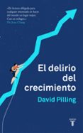 el delirio del crecimiento-david pilling-9788430620203 el delirio del crecimiento-david pilling-9788430620203