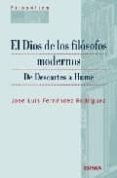 el dios de los filosofos modernos: de descartes a hume-jose luis fernandez rodriguez-9788431325503 el dios de los filosofos modernos: de descartes a hume-jose luis fernandez rodriguez-9788431325503