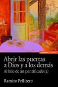 abrir las puertas a dios y a los demas: al hilo de un pontificado (2)-ramiro pellitero-9788431328603 abrir las puertas a dios y a los demas: al hilo de un pontificado (2)-ramiro pellitero-9788431328603