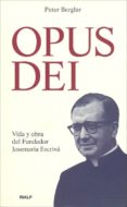 opus dei: vida y otra del fundador josemaria escriva-peter berglar-9788432134203 opus dei: vida y otra del fundador josemaria escriva-peter berglar-9788432134203