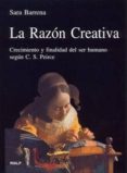 la razon creativa: crecimiento y finalidad del ser humano segun c . s. peirce-sara barrena-9788432136603 la razon creativa: crecimiento y finalidad del ser humano segun c . s. peirce-sara barrena-9788432136603
