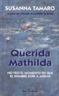 querida mathilda: no veo el momento en que el hombre eche a andar (3ª ed.)-susanna tamaro-9788432247903 querida mathilda: no veo el momento en que el hombre eche a andar (3ª ed.)-susanna tamaro-9788432247903