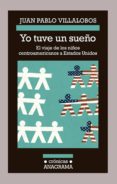 yo tuve un sueño: el viaje de los niños centroamericanos a estado s unidos-juan pablo villalobos-9788433926203 yo tuve un sueño: el viaje de los niños centroamericanos a estado s unidos-juan pablo villalobos-9788433926203