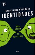 identidades, una bomba de relojeria-jean-claude kaufmann-9788434422803 identidades, una bomba de relojeria-jean-claude kaufmann-9788434422803