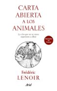 carta abierta a los animales y a los que no se creen superiores a ellos-frederic lenoir-9788434427303 carta abierta a los animales y a los que no se creen superiores a ellos-frederic lenoir-9788434427303