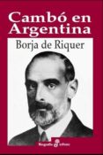 cambo en argentina-borja de riquer-9788435027403 cambo en argentina-borja de riquer-9788435027403