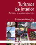 turismo de interior: planificacion, comercializacion y experienci as-francisco javier melgosa arcos-9788436828603 turismo de interior: planificacion, comercializacion y experienci as-francisco javier melgosa arcos-9788436828603