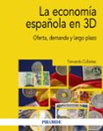 la economia española en 3d: oferta, demanda y largo plazo-fernando collantes-9788436837803 la economia española en 3d: oferta, demanda y largo plazo-fernando collantes-9788436837803