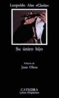 su unico hijo (4ª ed.)-leopoldo alas clarin-9788437609003 su unico hijo (4ª ed.)-leopoldo alas clarin-9788437609003