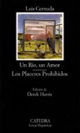 un rio, un amor; los placeres prohibidos-luis cernuda-9788437617503 un rio, un amor; los placeres prohibidos-luis cernuda-9788437617503