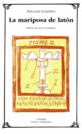la mariposa de laton-william golding-9788437626703 la mariposa de laton-william golding-9788437626703