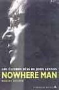 nowhere man: los ultimos dias de john lennon-robert rossen-9788439710103 nowhere man: los ultimos dias de john lennon-robert rossen-9788439710103