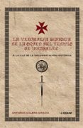 la verdadera historia de la orden del templo en jerusalen: a la l uz de la documentacion historica-antonio galera gracia-9788441419803 la verdadera historia de la orden del templo en jerusalen: a la l uz de la documentacion historica-antonio galera gracia-9788441419803