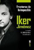 fronteras de lo imposible: un viaje de 150.000 kilómetros tras el misterio-iker jimenez-9788441435803 fronteras de lo imposible: un viaje de 150.000 kilómetros tras el misterio-iker jimenez-9788441435803