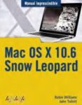 mac os x 10.6: snow leopard (manual imprescindible)-robin williams-john tollett-9788441527003 mac os x 10.6: snow leopard (manual imprescindible)-robin williams-john tollett-9788441527003