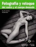 fotografia y retoque del rostro y el cuerpo desnudo-kay m. kuhnlein-harald heim-9788441528703 fotografia y retoque del rostro y el cuerpo desnudo-kay m. kuhnlein-harald heim-9788441528703