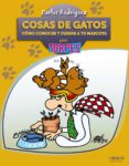 (pe) cosas de gatos: como conocer y cuidar a tu mascota para torpes-carlos rodriguez rodriguez-9788441530003 (pe) cosas de gatos: como conocer y cuidar a tu mascota para torpes-carlos rodriguez rodriguez-9788441530003