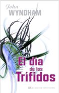 el dia de los trifidos-john wyndham-9788445076903 el dia de los trifidos-john wyndham-9788445076903