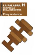 la palabra h: peripecias de la hegemonia-perry anderson-9788446046103 la palabra h: peripecias de la hegemonia-perry anderson-9788446046103