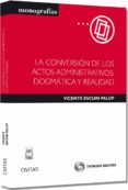 la conversion de los actos administrativos: dogmatica y realidad-vicente escuin palop-9788447040803 la conversion de los actos administrativos: dogmatica y realidad-vicente escuin palop-9788447040803