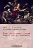 realidades conflictivas. andalucia y america en la españa del bar roco-miguel luis lopez-guadalupe muñoz-juan jose iglesias rodriguez-9788447214303 realidades conflictivas. andalucia y america en la españa del bar roco-miguel luis lopez-guadalupe muñoz-juan jose iglesias rodriguez-9788447214303
