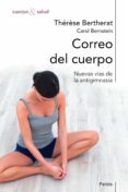 correo del cuerpo: nuevas vias de la antigimnasia-therese bertherat-carol bernstein-9788449308703 correo del cuerpo: nuevas vias de la antigimnasia-therese bertherat-carol bernstein-9788449308703