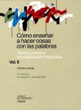 como enseñar a hacer cosas con palabras (ii): teoria y practica d e la educacion lingüistica-carlos lomas-9788449311703 como enseñar a hacer cosas con palabras (ii): teoria y practica d e la educacion lingüistica-carlos lomas-9788449311703