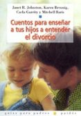 cuentos para enseñar a tus hijos a entender el divorcio-janet r. et al. johnston-9788449313103 cuentos para enseñar a tus hijos a entender el divorcio-janet r. et al. johnston-9788449313103