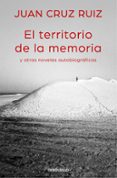 el territorio de la memoria y otras novelas autobiograficas-juan cruz ruiz-9788466335003 el territorio de la memoria y otras novelas autobiograficas-juan cruz ruiz-9788466335003
