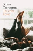 tal com erem-silvia tarragona-9788466423403 tal com erem-silvia tarragona-9788466423403